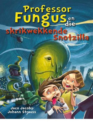 cover image of Prof Fungus en die skrikwekkende Snotzilla